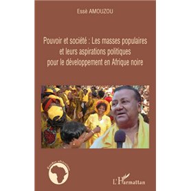 Pouvoir et société: Les masses populaires et leurs aspirations politiques pour le développement en Afrique noire
