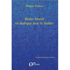 Botho Strauss en dialogue avec le théâtre