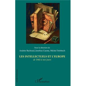 Les intellectuels et l'Europe de 1945 à nos jours