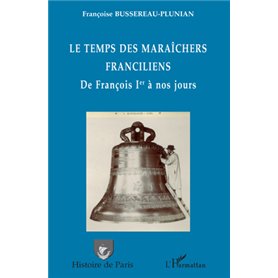 Le temps des maraîchers franciliens