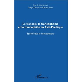 Le français, la francophonie et la francophilie en Asie-Pacifique