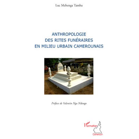 Anthropologie des rites funéraires en milieu urbain camerounais