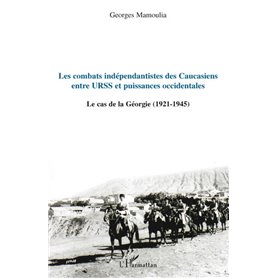 Les combats indépendantistes des caucasiens entre URSS et puissances occidentales