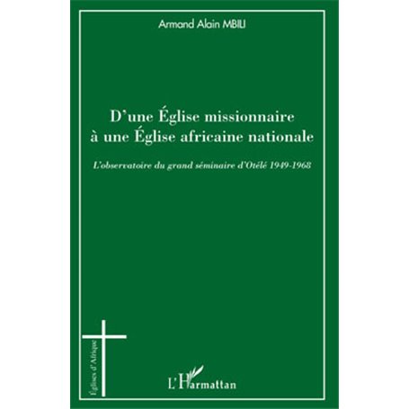 D'une Eglise missionnaire à une Eglise africaine nationale