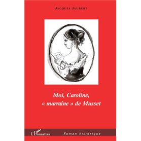 Moi, Caroline, "marraine" de Musset