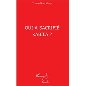 Qui a sacrifié Kabila ?