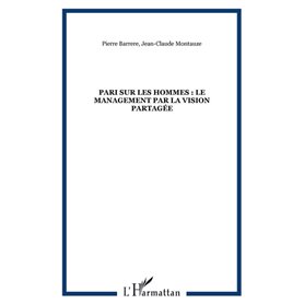 Pari sur les hommes : le management par la vision partagée