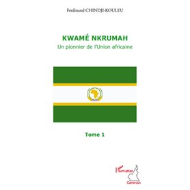 Kwamé Nkrumah (Tome 1)