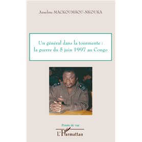 Un général dans la tourmente: la guerre du 5 juin 1997 au Congo