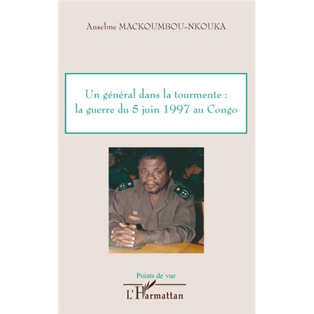 Un général dans la tourmente: la guerre du 5 juin 1997 au Congo