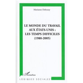 Le monde du travail aux Etats-Unis : les temps difficiles (1980-2005)