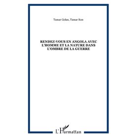 Rendez-vous en Angola avec l'Homme et la Nature dans l'ombre de la guerre