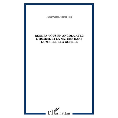 Rendez-vous en Angola avec l'Homme et la Nature dans l'ombre de la guerre