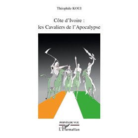 Côte d'Ivoire : les Cavaliers de l'Apocalypse