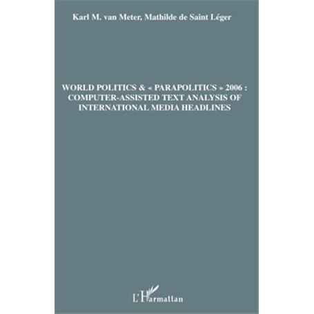 World politics &"parapolitics" 2006: Computer-assisted text analysis of international media headlines