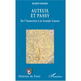 Auteuil et Passy, de l'Annexion à la Grande Guerre
