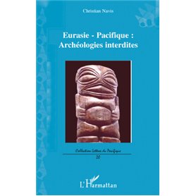 Eurasie-Pacifique : archéologies interdites