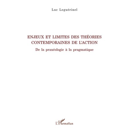 Enjeux et limites des théories contemporaines de l'action