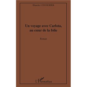 Un voyage avec Carlota, au coeur de la folie