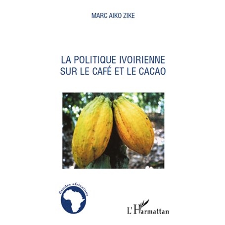 La politique ivoirienne sur le café et le cacao