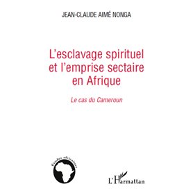 L'esclavage spirituel et l'emprise sectaire en Afrique