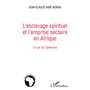 L'esclavage spirituel et l'emprise sectaire en Afrique