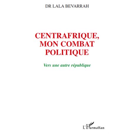 Centrafrique, mon combat politique