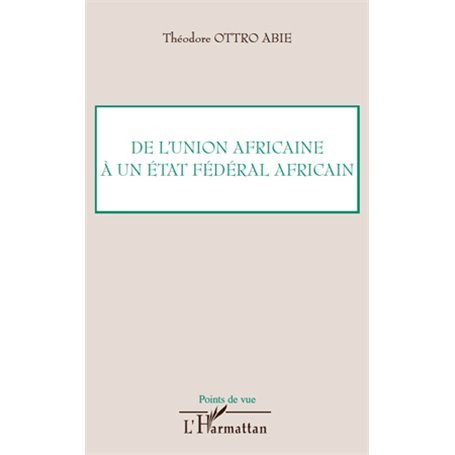 De l'Union africaine à un Etat fédéral africain