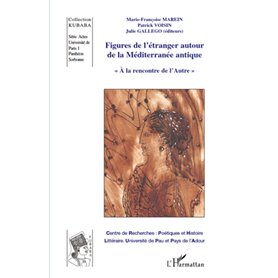 Figures de l'étranger autour de la Méditerranée antique