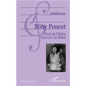 Tony Poncet. Ténor de l'Opéra. Une voix, un destin