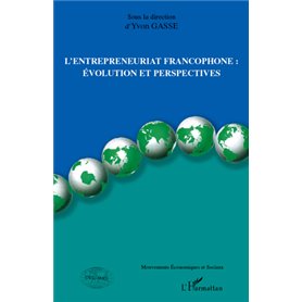 L'entrepreneuriat francophone : évolution et perspectives