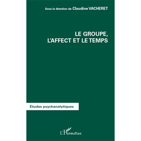 Le groupe, l'affect et le temps