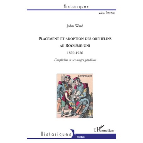 Placement et adoption des orphelins au Royaume-Uni (1870-1926)