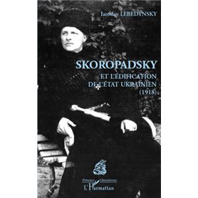 Skoropadsky et l'édification de l'Etat ukrainien (1918)