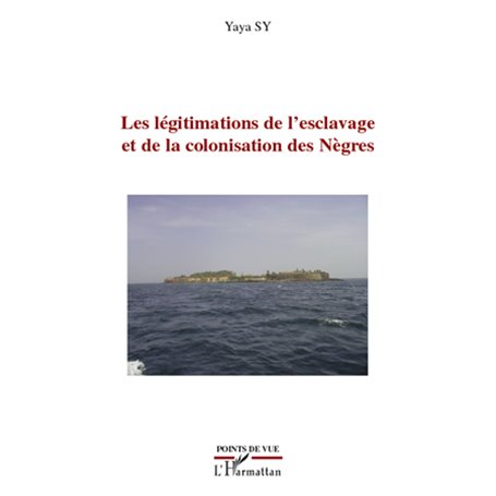Les légitimations de l'esclavage et de la colonisation des Nègres