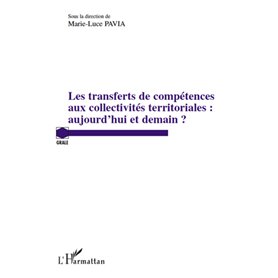 Les transferts de compétences aux collectivités territoriales : aujourd'hui et demain ?