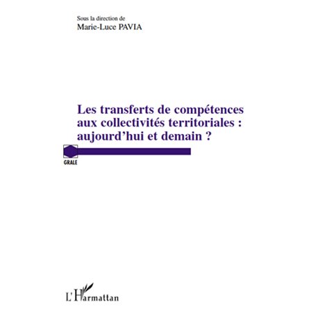 Les transferts de compétences aux collectivités territoriales : aujourd'hui et demain ?