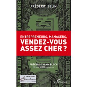 Entrepreneurs, managers, vendez-vous assez cher ?