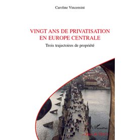 Vingt ans de privatisation en Europe centrale