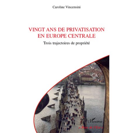 Vingt ans de privatisation en Europe centrale