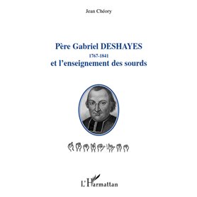 Père Gabriel Deshayes 1767-1841 et l'enseignement des sourds