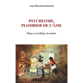 Psychiatre, plombier de l'âme