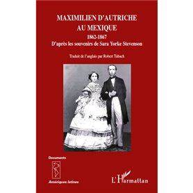 Maximilien d'Autriche au Mexique 1862-1867