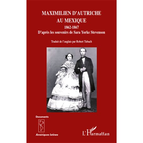 Maximilien d'Autriche au Mexique 1862-1867