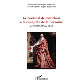 Le cardinal de Richelieu à la conquête de la Lorraine