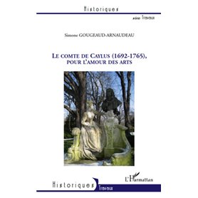 Le Comte de Caylus (1692-1765), pour l'amour des arts