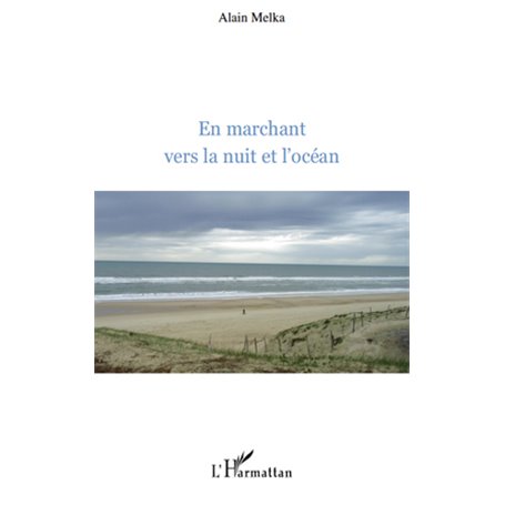 En marchant vers la nuit et l'océan