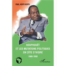 Houphouët et les mutations politiques en Côte d'Ivoire