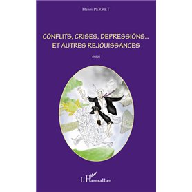 Conflits, crises, dépressions... et autres réjouissances