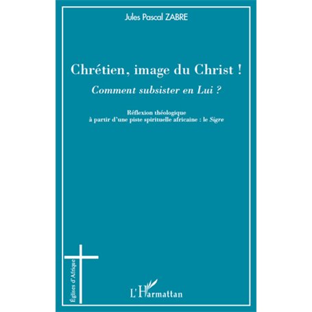 Chrétien, image du Christ ! Comment subsister en Lui ?